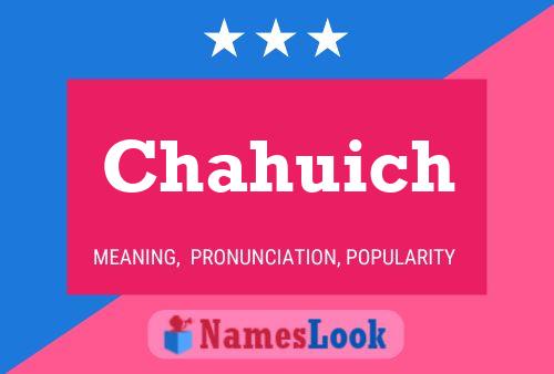 Chahuich Name Poster