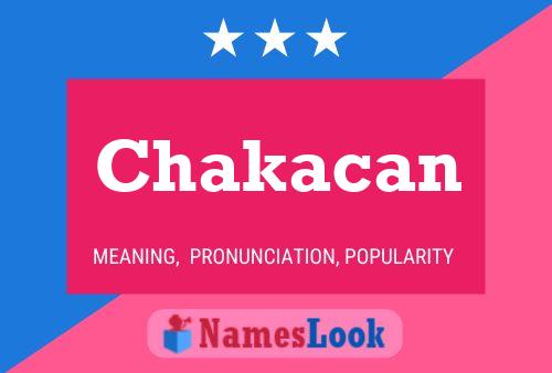 Chakacan Name Poster