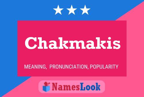 Chakmakis Name Poster