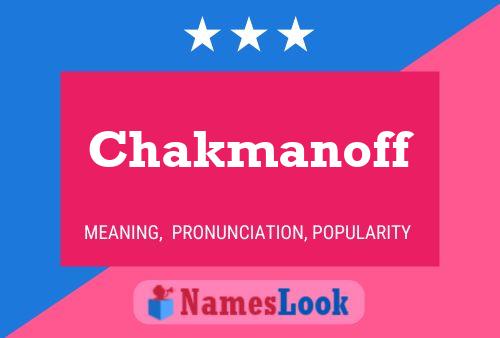 Chakmanoff Name Poster