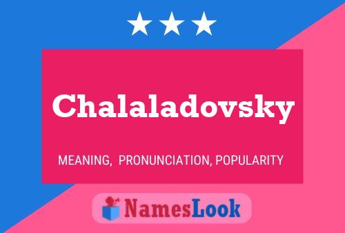 Chalaladovsky Name Poster