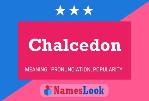 Chalcedon Name Poster