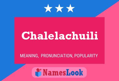 Chalelachuili Name Poster