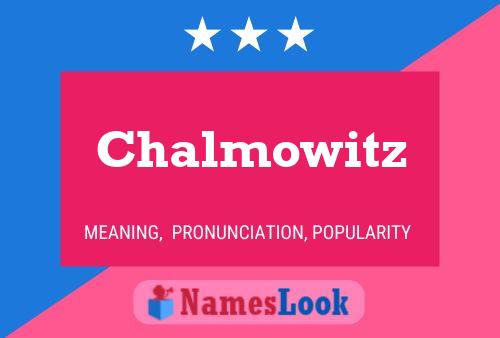 Chalmowitz Name Poster