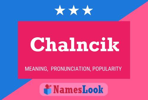 Chalncik Name Poster