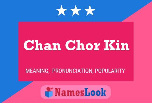 Chan Chor Kin Name Poster