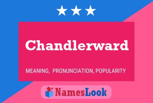 Chandlerward Name Poster