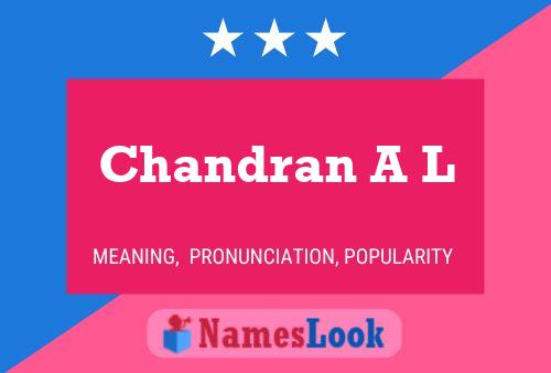 Chandran A L Name Poster