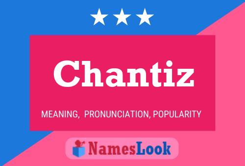 Chantiz Name Poster