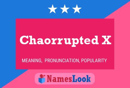 Chaorrupted X Name Poster