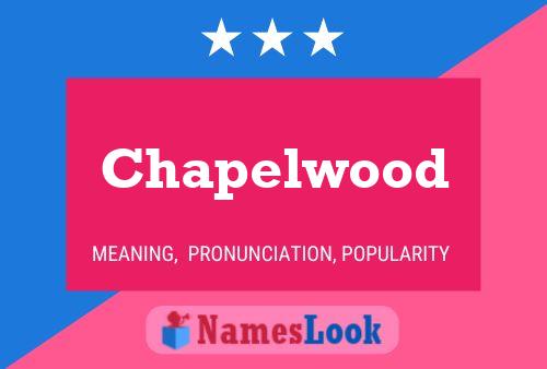 Chapelwood Name Poster