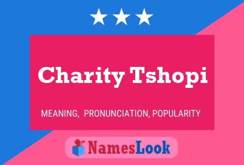 Charity Tshopi Name Poster