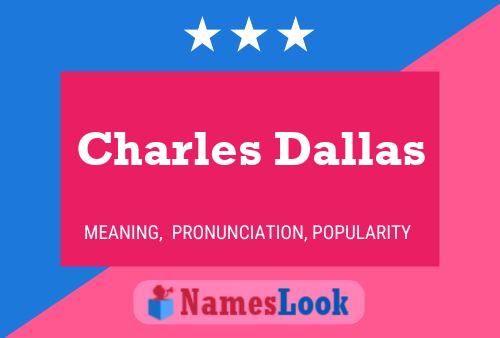 Charles Dallas Name Poster