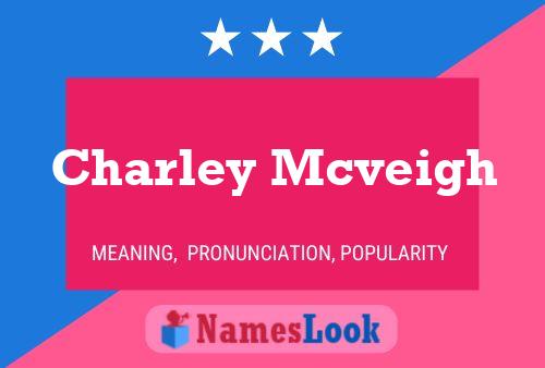 Charley Mcveigh Name Poster