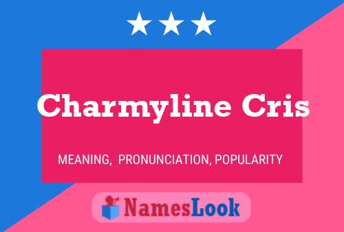 Charmyline Cris Name Poster