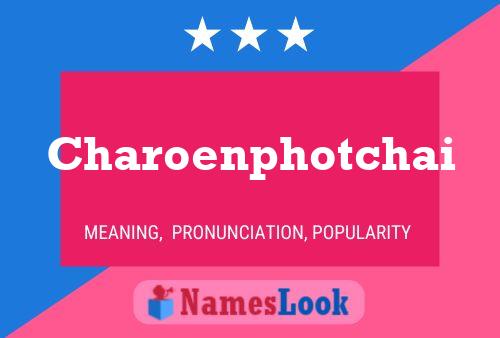 Charoenphotchai Name Poster