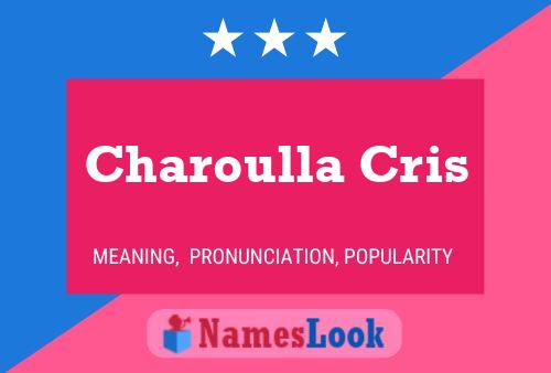 Charoulla Cris Name Poster