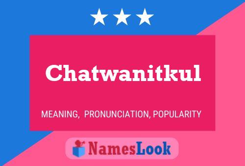 Chatwanitkul Name Poster