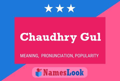 Chaudhry Gul Name Poster