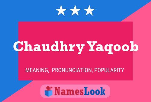 Chaudhry Yaqoob Name Poster