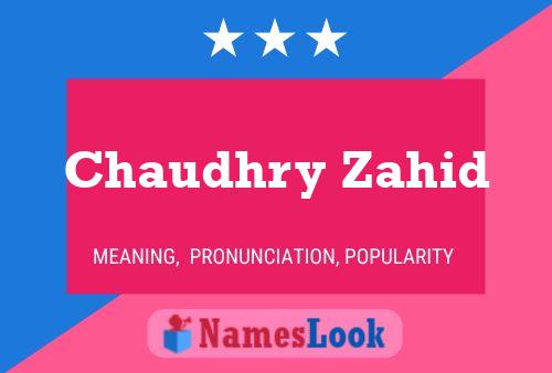 Chaudhry Zahid Name Poster