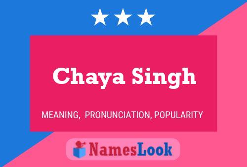 Chaya Singh Name Poster