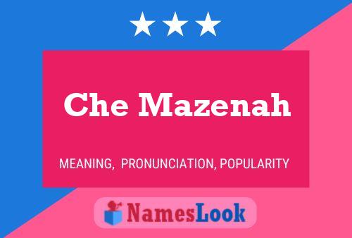 Che Mazenah Name Poster