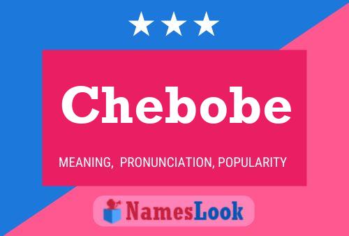 Chebobe Name Poster