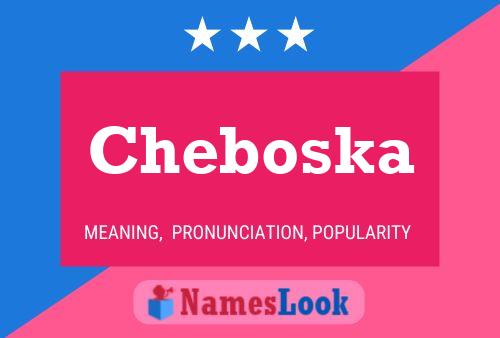 Cheboska Name Poster