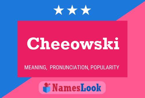 Cheeowski Name Poster