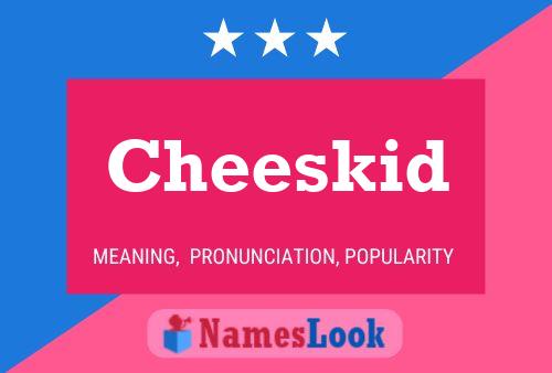 Cheeskid Name Poster