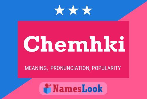 Chemhki Name Poster