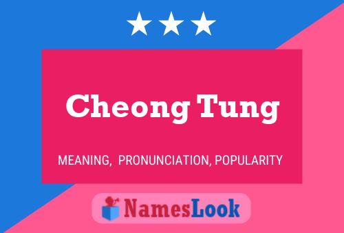 Cheong Tung Name Poster