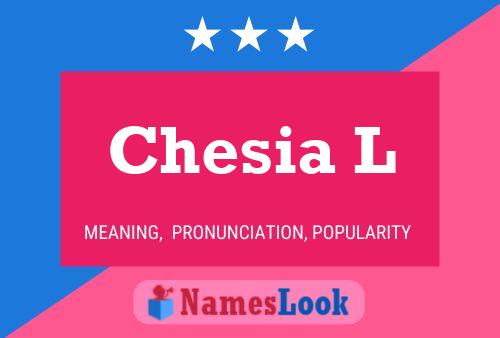 Chesia L Name Poster