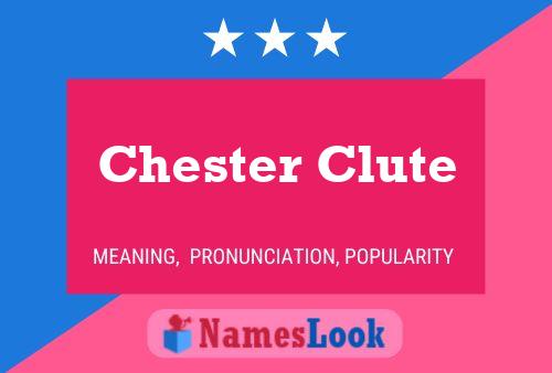 Chester Clute Name Poster