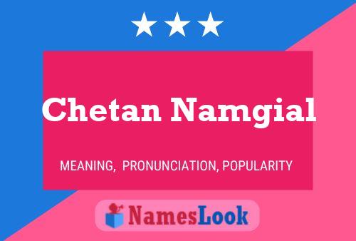 Chetan Namgial Name Poster