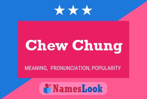 Chew Chung Name Poster