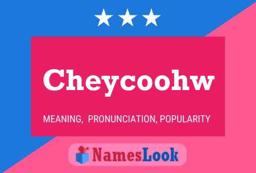 Cheycoohw Name Poster