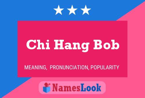 Chi Hang Bob Name Poster