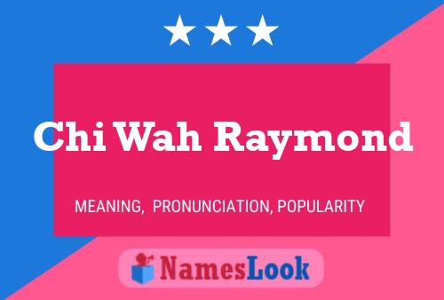 Chi Wah Raymond Name Poster