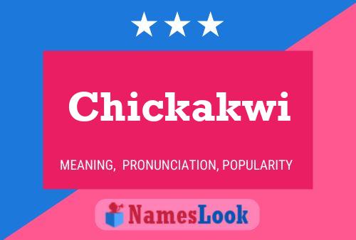 Chickakwi Name Poster