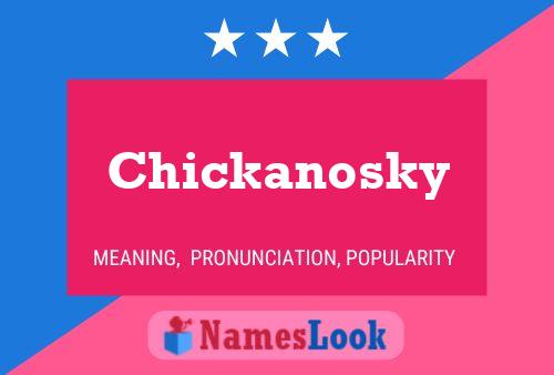 Chickanosky Name Poster