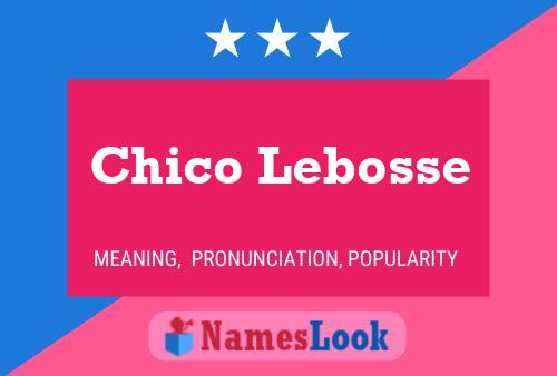 Chico Lebosse Name Poster