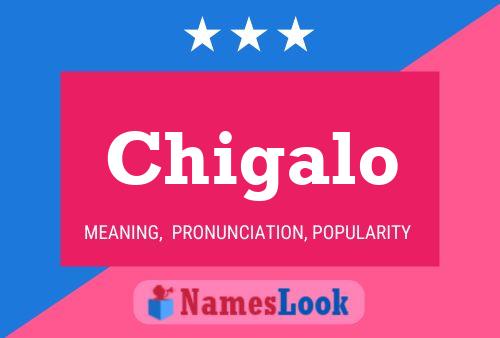 Chigalo Name Poster