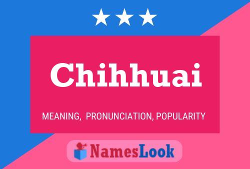 Chihhuai Name Poster