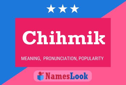 Chihmik Name Poster