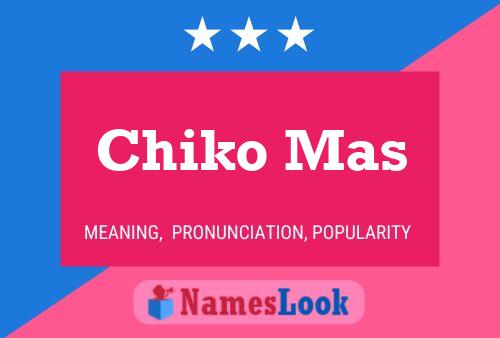 Chiko Mas Name Poster