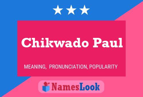 Chikwado Paul Name Poster