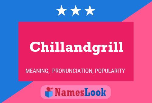 Chillandgrill Name Poster