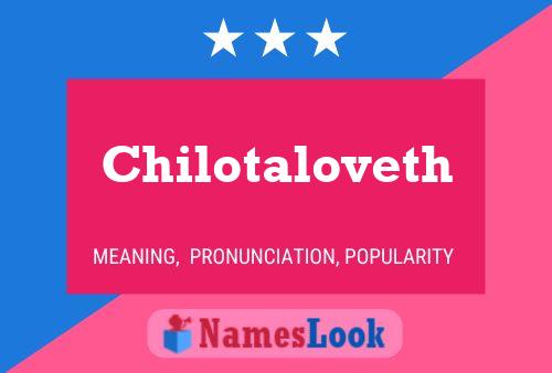 Chilotaloveth Name Poster